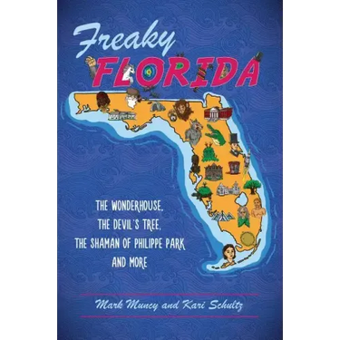 Freaky Florida: The Wonderhouse, the Devil's Tree, the Shaman of Philippe Park, and More