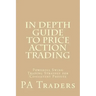 In Depth Guide to Price Action Trading: Powerful Swing Trading Strategy for Consistent Profits