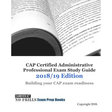 CAP Certified Administrative Professional Exam Study Guide 2018/19 Edition