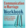 Communication in Marriage Workbook: Exercises to Resolve Conflict and Improve Your Relationship