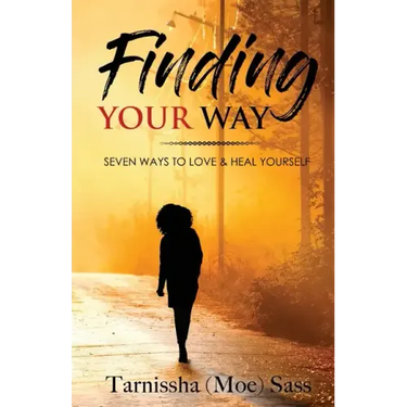Finding Your Way: Seven Ways to Love & Heal Yourself