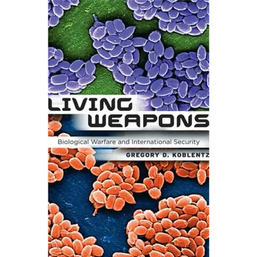 Living Weapons: Biological Warfare and International Security