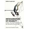 Metanarratives of Disability: Culture, Assumed Authority, and the Normative Social Order