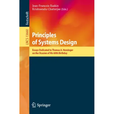 Principles of Systems Design: Essays Dedicated to Thomas A. Henzinger on the Occasion of His 60th Birthday