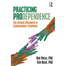 Practicing Prodependence: The Clinical Alternative to Codependency Treatment