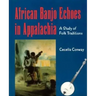 African Banjo Echoes In Appalachia: A Study of Folk Traditions