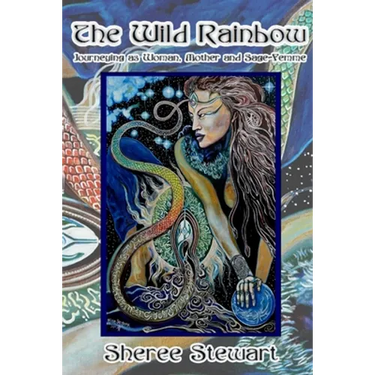 The Wild Rainbow: Journeying as Woman, Mother and Sage Femme