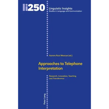 Approaches to Telephone Interpretation: Research, Innovation, Teaching and Transference