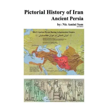 Pictorial History of Iran: Ancient Persia