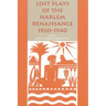 Lost Plays of the Harlem Renaissance, 1920-1940