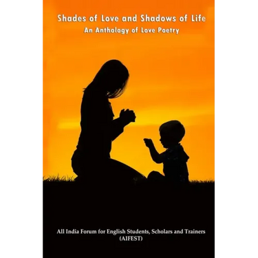 Shades of Love and Shadows of Life: An Anthology of Love Poetry
