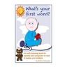 What's Your First Word?: An early learning book for parents to read to infants and toddlers