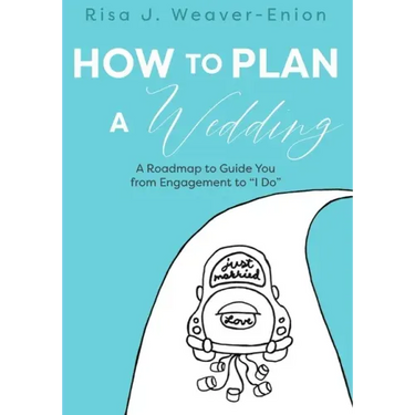 How to Plan a Wedding: A Roadmap to Guide You from Engagement to "I Do"