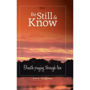 Be Still and Know: Breath Praying Through Loss