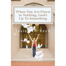 When You Are Down to Nothing ? God's Up To Something