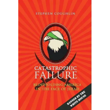Catastrophic Failure: Blindfolding America in the Face of Jihad