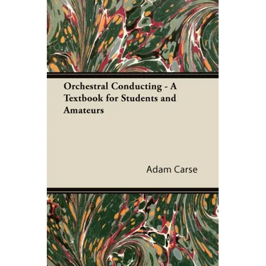 Orchestral Conducting - A Textbook for Students and Amateurs