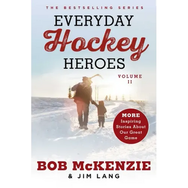 Everyday Hockey Heroes, Volume II: More Inspiring Stories about Our Great Game