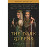 The Dark Queens: The Bloody Rivalry That Forged the Medieval World