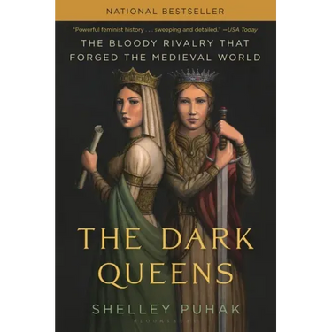 The Dark Queens: The Bloody Rivalry That Forged the Medieval World