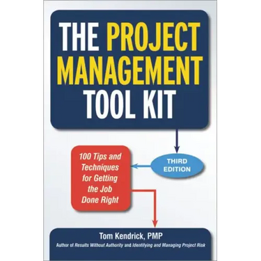 The Project Management Tool Kit: 100 Tips and Techniques for Getting the Job Done Right