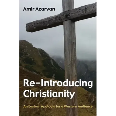 Re-Introducing Christianity: An Eastern Apologia for a Western Audience