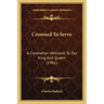 Crowned To Serve: A Coronation Welcome To Our King And Queen (1901)