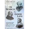 In Search of the Good Life: Through the Eyes of Aristotle, Maimonides, and Aquinas