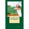 Let's Play Tennis for Beginners