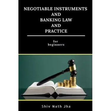 Negotiable Instruments and Banking Law and Practice