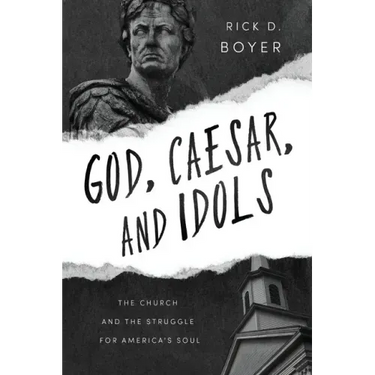 God, Caesar, and Idols: The Church and the Struggle for America's Soul