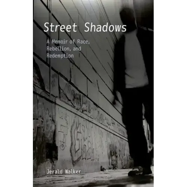 Street Shadows: A Memoir of Race, Rebellion, and Redemption