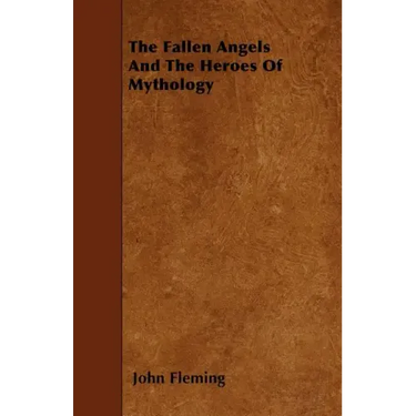 The Fallen Angels And The Heroes Of Mythology
