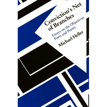 Conviction's Net of Branches: Essays on the Objectivist Poets and Poetry