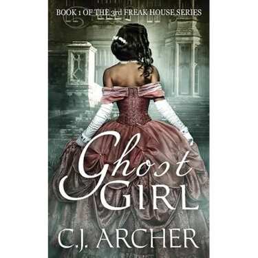 Ghost Girl: Book 1 of the 3rd Freak House Trilogy