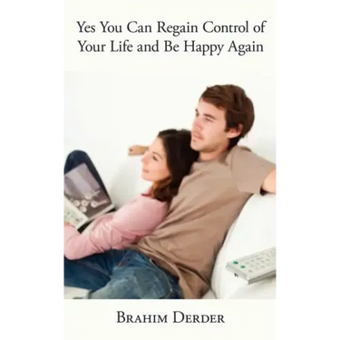 Yes You Can Regain Control of Your Life and Be Happy Again