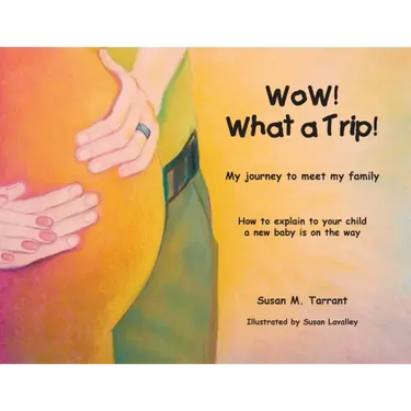 WoW! What a Trip!: How to explain to your child a new baby is on its way