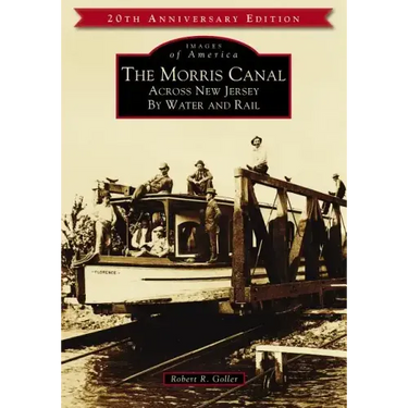 The Morris Canal: Across New Jersey by Water and Rail