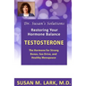 Dr. Susan's Solutions: Testosterone - The Hormone for Strong Bones, Sex Drive, and Healthy Menopause