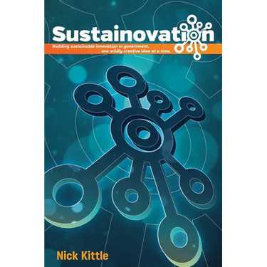 Sustainovation: Building sustainable innovation in government, one wildly creative idea at a time.