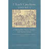 I Teach Catechism: Volume 1: A Manual for Priests, Teachers and Normal Schools