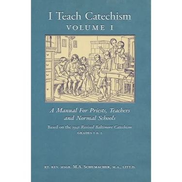 I Teach Catechism: Volume 1: A Manual for Priests, Teachers and Normal Schools