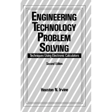 Engineering Technology Problem Solving: Techniques Using Electronic Calculators, Second Edition