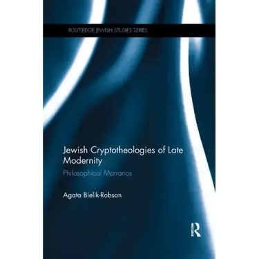 Jewish Cryptotheologies of Late Modernity: Philosophical Marranos