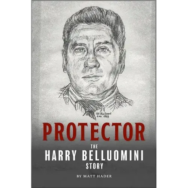 Protector: The Harry Belluomini Story