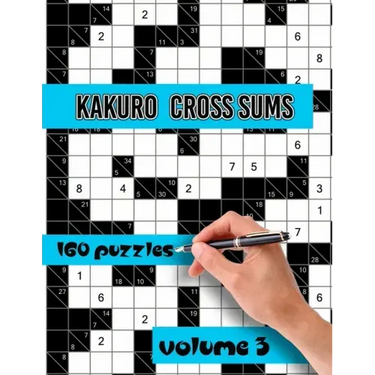 Kakuro Cross Sums Puzzles: Large Print Puzzles - Kakuro Puzzles for Adults & Seniors - Keep Your Brain Young