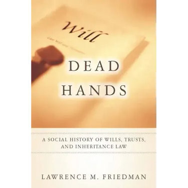 Dead Hands: A Social History of Wills, Trusts, and Inheritance Law