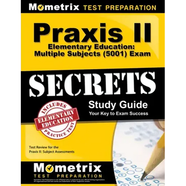 Praxis II Elementary Education: Multiple Subjects (5001) Exam Secrets Study Guide: Test Review for the Praxis II: Subject Assessments