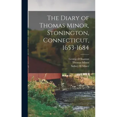 The Diary of Thomas Minor, Stonington, Connecticut, 1653-1684