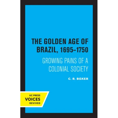 The Golden Age of Brazil 1695-1750: Growing Pains of a Colonial Society